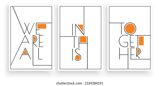 We are all in this together, vector. Wording design, lettering. Three pieces Scandinavian minimalist poster design. Motivational, inspirational life quotes