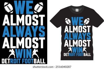 We Almost Always Almost Winis a vector t shirt design. Where focus goes energy flows motivation typography for American football , Rugby T shirt design. We almost always almost win Premium Vector. 