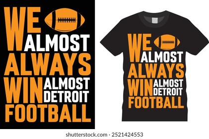 We Almost Always Almost Winis a vector t shirt design. Where focus goes energy flows motivation typography for American football. Rugby T shirt design. We almost always almost win Premium Vector. 