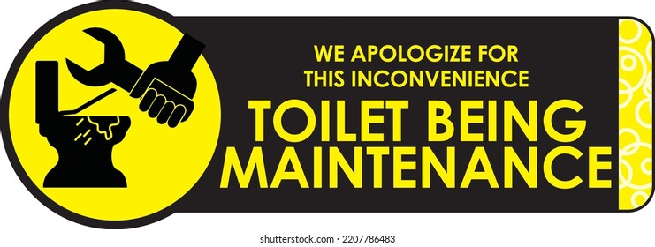 WE APOLOGIZE FOR THIS INCONVENIENCE TOILET BEING MAINTENANCE SIGNED ILLUSTRATION