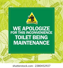 WE APOLOGIZE FOR THIS INCONVENIENCE ,TOILET BEING 
MAINTENANCE sign vector illustration