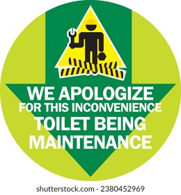 WE APOLOGIZE FOR THIS INCONVENIENCE ,TOILET BEING 
MAINTENANCE sign vector illustration