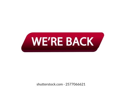 We are back. Button for websites, Design Element, learn, stay, template, tuned, design, level, sign, speech, bubble  banner, modern, symbol, click. 
