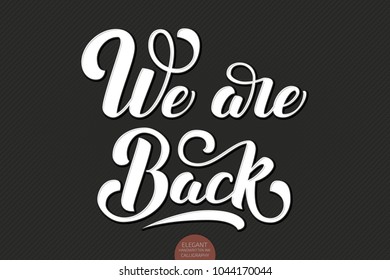 We are back elegant modern handwritten calligraphy. Vector Ink illustration. Typography poster on dark background. For cards, invitations, prints etc.