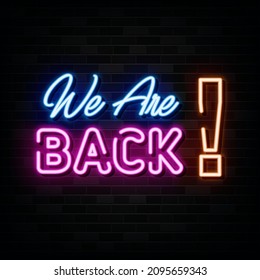 we are back neon sign, design element, light banner, announcement neon signboard.