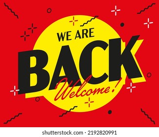 We are back welcome info banner design template. Store service open announcement vector illustration. Marketing, e-business and ecommerce concept