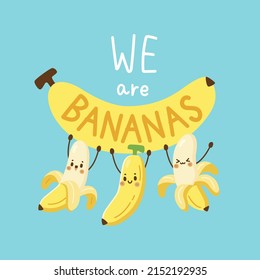 We are bananas. Banana and Friends. Character Cute Bananas