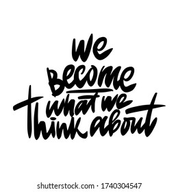 We become what we think about lettering calligraphy vector quote