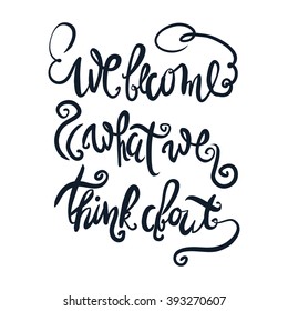 We become what we think about. Motivational poster.Hand lettering and custom typography for your designs: t-shirts, bags, for posters, invitations, cards, etc