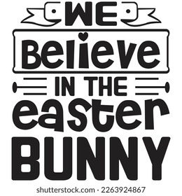 we believe in the easter bunny