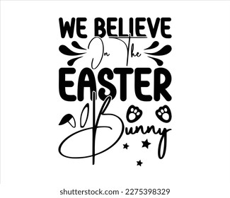 We Believe In The Easter Bunny Svg Design,Happy Easter SVG,Spring Svg,Easter Quotes Saying,Good for Happy Easter clothes, Retro Easter Cut Files Cricut