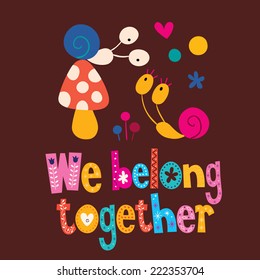 We belong together cute snails love card