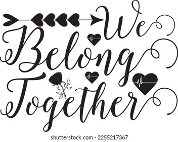 We belong together SVG design svg