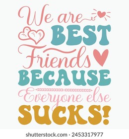 We are best friends because everyone else sucks retro t shirt design