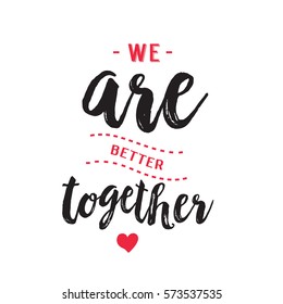 We are better together calligraphy