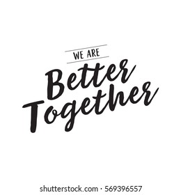 We are better together creative lettering