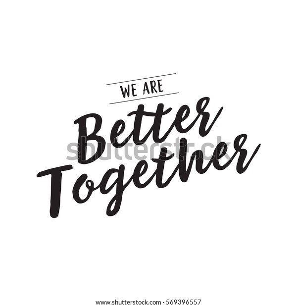 We Better Together Creative Lettering Stock Vector (Royalty Free) 569396557