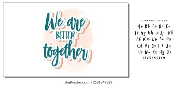 We are better together Hand drawn typography poster. Conceptual handwritten phrase Home and Family T shirt hand lettered calligraphic design. Inspirational vector