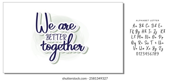 We are better together Hand drawn typography poster. Conceptual handwritten phrase Home and Family T shirt hand lettered calligraphic design. Inspirational vector