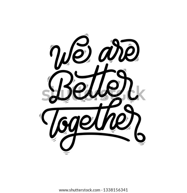 We Better Together Handlettering Typography Stock Vector (Royalty Free ...