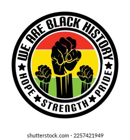 WE ARE BLACK HISTORY HOPE STRENGTH PRIDE SHIRT