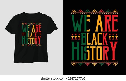 we are black history - Black History Month T-shirt and apparel design. Vector print, typography, poster, emblem, festival