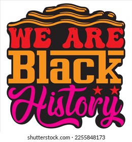 We Are Black History T-shirt Design Vector File