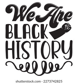 We Are Black History T-Shirt Design Vector File