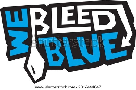 We Bleed Blue | T-Shirt, Sign, or Poster Graphic | Design for Sports Team Fans | Community Building and Group Activity Layout