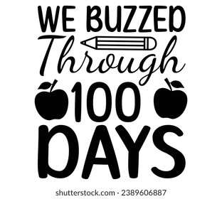 We Buzzed Through 100 Days  Svg,100 Day School,Teacher,Football,Unlocked Gamer,rocked,Girls,happy,Kindergarten Life svg