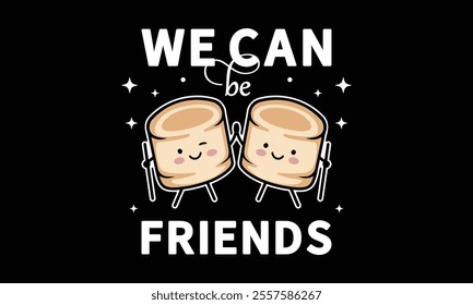 We Can Be Friends, Ready To Print Camping Vector T Shirt Design Template, Wall Art, Mug, Sticker, Banner, Tee, Hoodie, Printable, Illustration