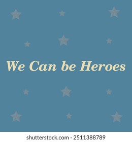 "WE CAN BE A HEROES" perfect for stickers, merchandise and apparel designs. this typography design offers high-quality, eye-catching typography, easy to use and scalable.