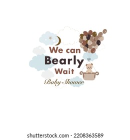 We can bearly wait text with teddy bear, hot air balloon and clouds. Baby shower greeting card with teddy bear and balloon greeting card. Baby first birthday, t-shirt, baby shower, baby gender reveal 