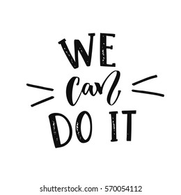 We can do it - feminism slogan. Modern calligraphy, black text on white background.