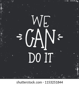 We can do it Hand drawn typography poster or cards. Conceptual handwritten phrase.T shirt hand lettered calligraphic design. Inspirational vector