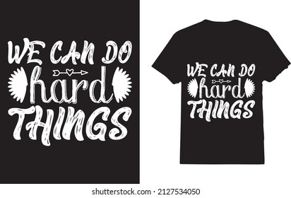 We Can Do Hard Things T-shirt For Man 