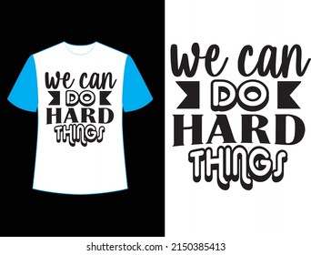 we can do hard things svg t shirt design