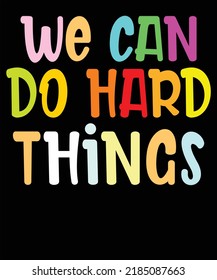 We Can Do Hard-Things Teacher Back to School 2022 Thinking Positively Ideas for kids Children