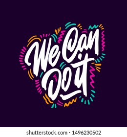 We can do it inscription handwritten. Slogan, phrase or quote. Modern vector illustration for t-shirt, sweatshirt or other apparel print.
