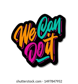 We can do it inscription handwritten. Slogan, phrase or quote. Modern vector illustration for t-shirt, sweatshirt or other apparel print.
