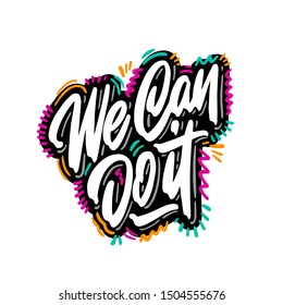 We can do it inscription handwritten. Slogan, phrase or quote. Modern vector illustration for t-shirt, sweatshirt or other apparel print.
