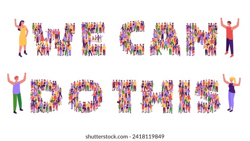 We can do. Inspiration message formed by diverse people crowd standing together for teamwork cooperation. Motivational quote vector illustration of message text typography, slogan character society