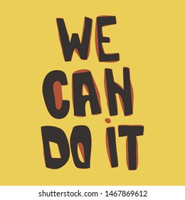 We can do it: inspirational feminist quote. Unique hand drawn lettering. Template poster with motivational phrase. Vector illustration. Isolated on yellow background. Card, print design
