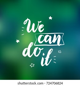 We can do it. Inspirational poster. Vector illustration with handwritten font and dark colorful background.