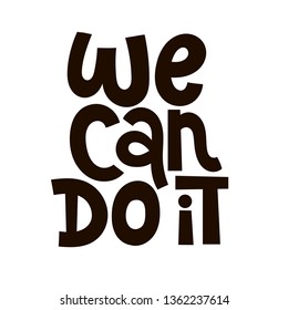 We can do it. Vector quote lettering about feminism, woman rights, motivational slogan. Hand written stylized typography for social media, banner, poster, prints, sticker.