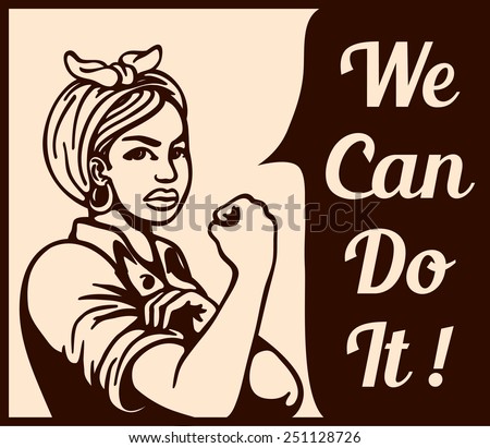 We can do it! Vintage Poster, black working woman rolling up her sleeves, black women's liberation, gender equality, black power