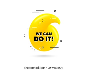 We can do it motivation quote. Yellow 3d quotation bubble. Motivational slogan. Inspiration message. We can do it minimal talk quote. 3d quotation mark with message. Vector