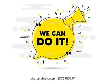 We can do it motivation quote. Yellow megaphone chat bubble background. Motivational slogan. Inspiration message. We can do it chat message loudspeaker. Alert megaphone background. Vector