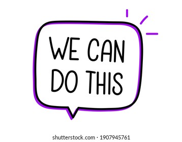 We can do this. Handwritten text in speech bubble