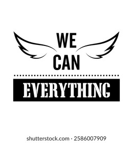 WE CAN EVERYTHING, Graphic design print t-shirts fashion, illustration, vector, posters, cards, stickers, mug